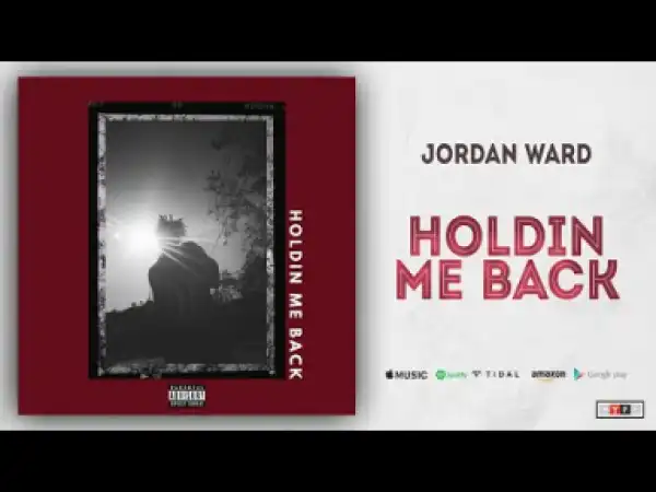 Jordan Ward - Holdin Me Back